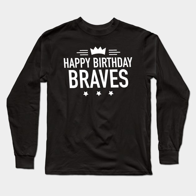 Happy birthday braves Long Sleeve T-Shirt by Ranumee